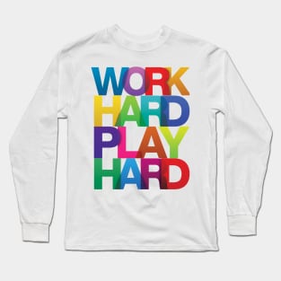 Work Hard Play Hard COLORFUL Long Sleeve T-Shirt